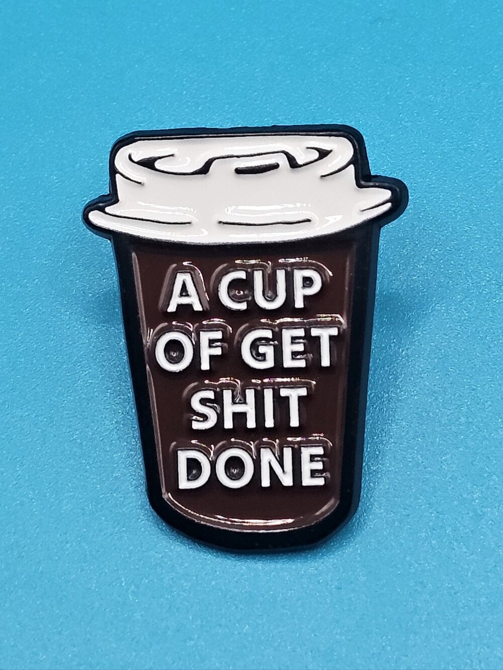 Coffee Cup Enamel Pin - Brown & White Motivational Design